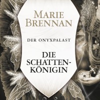 An der Autorin scheiden sich die Geister der Fantasyleser jedes mal - Marie Brennan: "Der Onyxpalast: Die Schattenkönigin"